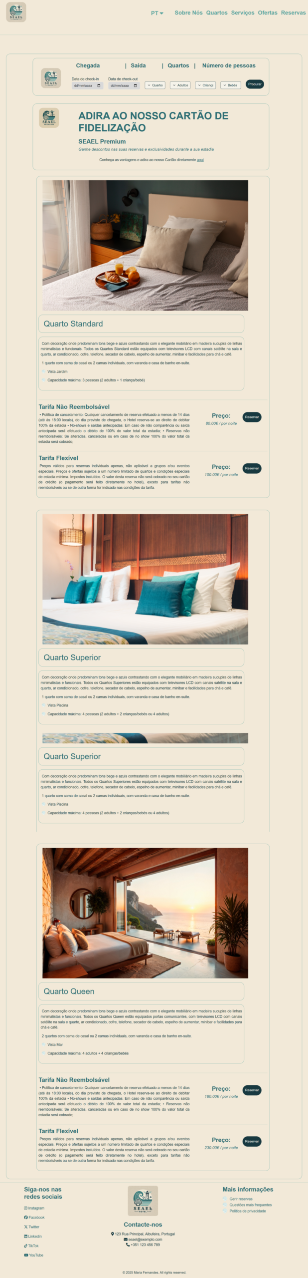 Mockup do Sistema de Reservas com a informação dos quartos com sistema de procura de datas/disponibilidade. Botões que permitem a reserva dos quartos. No inicio, um header que permite aceder a outras páginas e um footer com a informação das redes sociais, localização e opção de mais informações